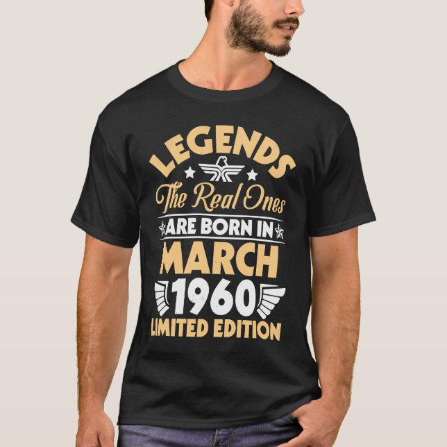T-shirt Legends The Real Ones Are Born In March 1960 (Devant)