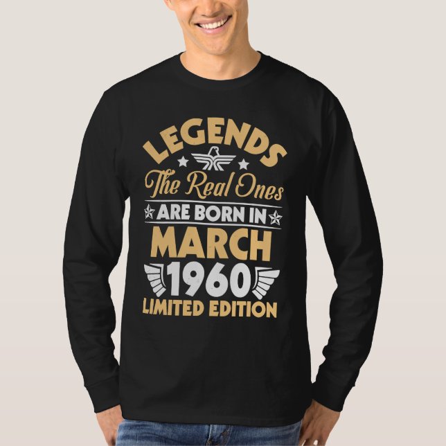 T-shirt Legends The Real Ones Are Born In March 1960 (Devant)