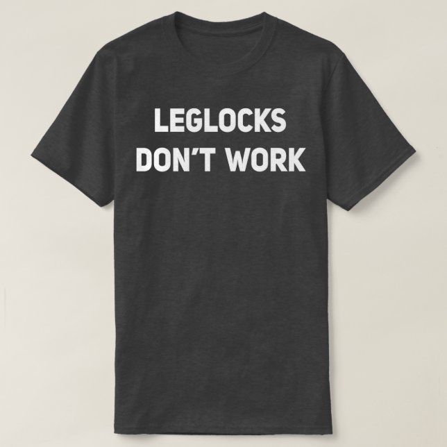 T-shirt Leglocks ne travaillent pas drôle BJJ Jiu Jitsu Sa (Design devant)
