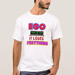 T-shirt L'ego pense, il gagne, il perd tout