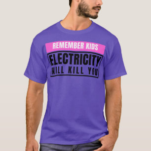 T-shirt L'électricité vous tuera enfants 11