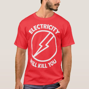 T-shirt L'électricité vous tuera la typographie
