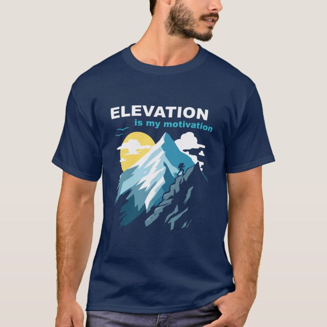 T-shirt L'élévation est mon Randonnée de motivation (Devant)