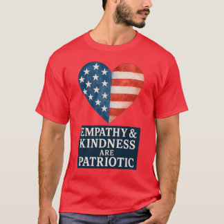 T-SHIRT L'EMPATHIE ET LA GENTILLESSE SONT PATRIOTIQUES.