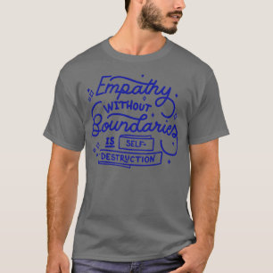 T-shirt L'empathie sans frontières est l'autodestruction p