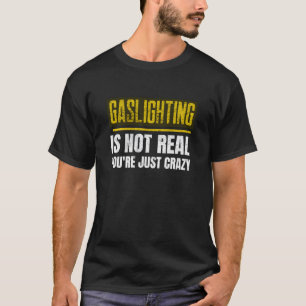 T-shirt L'Emprise Psychologique N'Existe Pas Vous Êtes Fou
