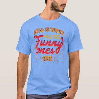 T-shirt L'enfer est là où tous les amusants sont par Tobe