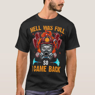 T-shirt L'Enfer Était Plein Alors Je Suis Rentré Pompier