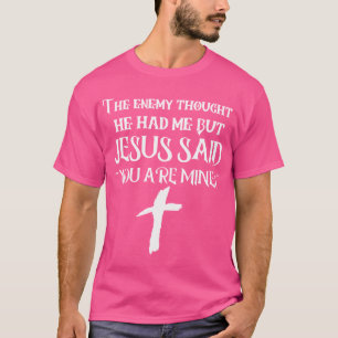 T-shirt L'Ennemi Pensait Qu'Il M'Avait, Mais Jésus A Dit Q
