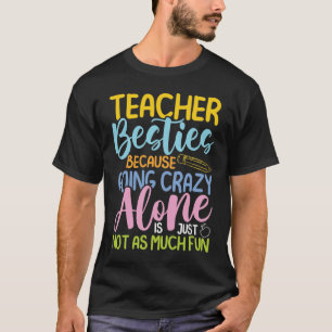 T-shirt L'Enseignant Besties Parce Qu'Il Est Fou Seul