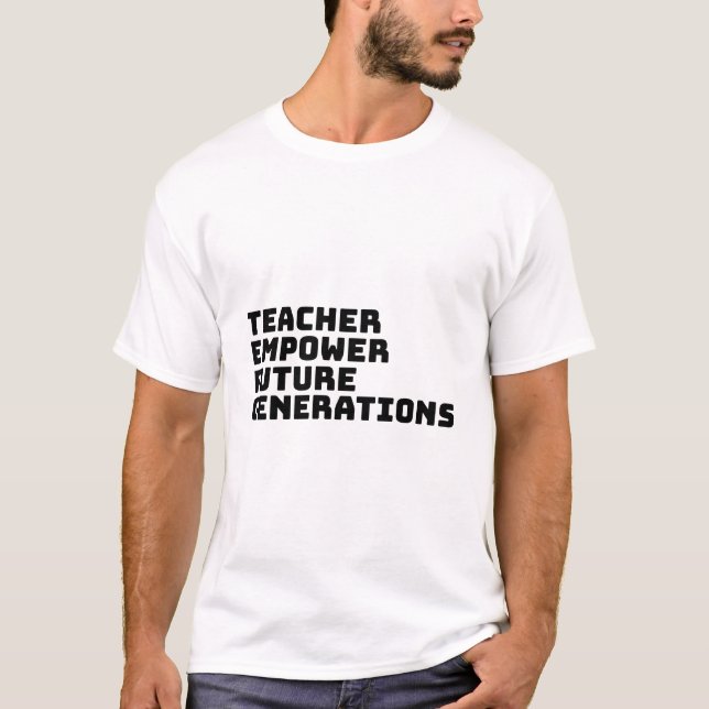 T-shirt L'enseignant donne du pouvoir aux générations futu (Devant)
