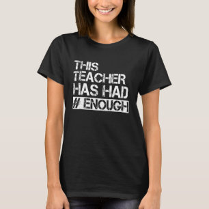 T-shirt L'enseignant en a assez assez anti-arme à feu