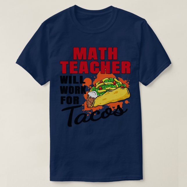 T-shirt L'Enseignant Math Travaillera Pour Tacos (Design devant)