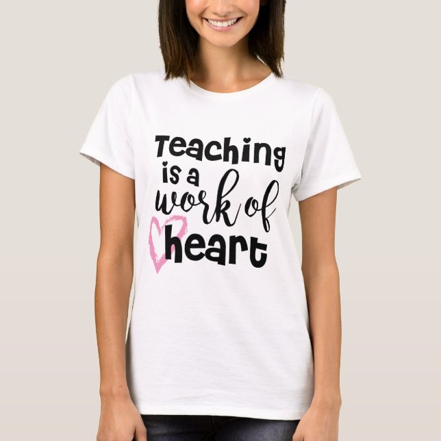T-shirt L'enseignement est un travail de coeur (Devant)
