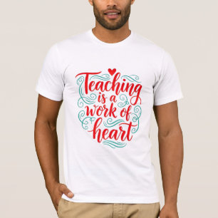 T-shirt L'enseignement est un travail de cœur Citation Cal