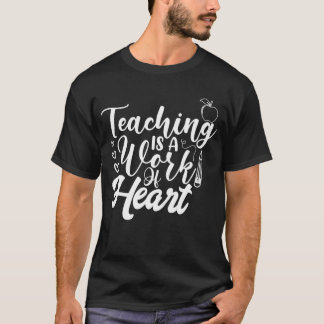 T-shirt L'Enseignement Est Une Oeuvre De Coeur
