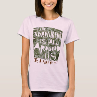 T-shirt L'ENVIRONNEMENT est tout autour de nous Soyez une