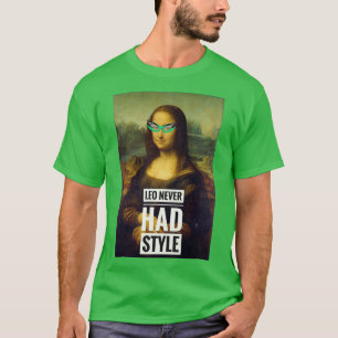 T-shirt Leo n'a jamais eu de style Un design drôle pour Ts