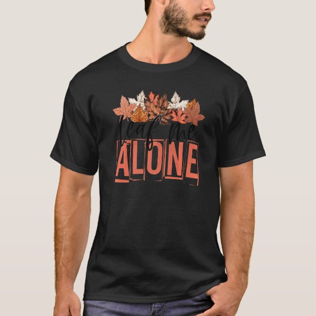 T-shirt Leopard Autumn Leaves Leaf Me Alone Fall Thanksgiv (Devant)