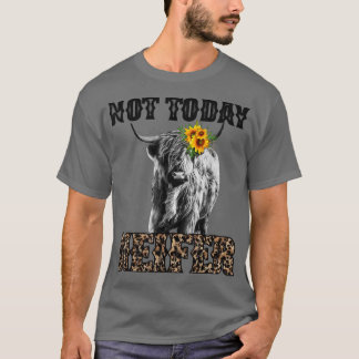 T-shirt Leopard Highland Cow Not Today Heifer Cow Lovers F