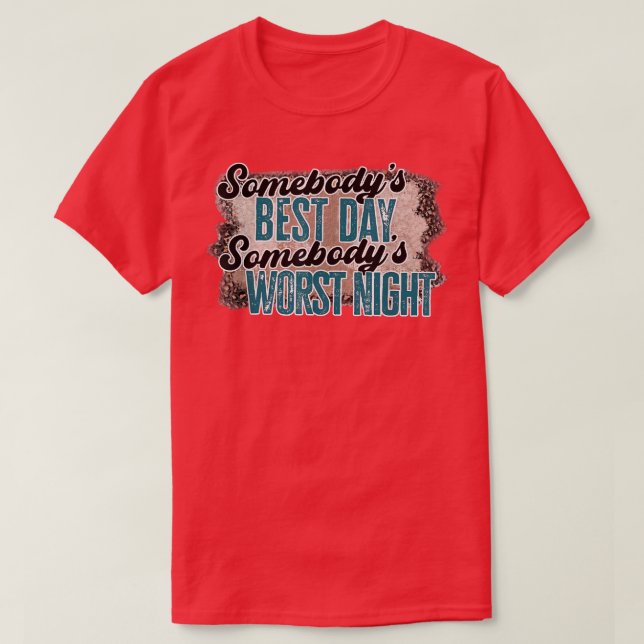 T-shirt Leopard Somebodys Best Day Somebodys Worst Night W (Design devant)