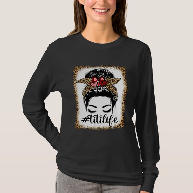 T-shirt Leopard Titi Life Messy Bun Bleaches Mother s Day  (Devant)