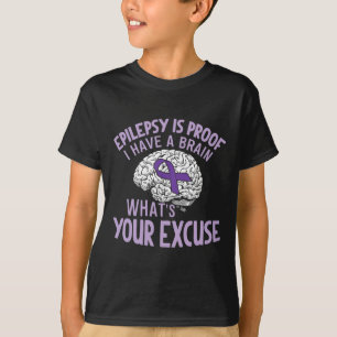 T-shirt L'épilepsie est la preuve J'ai un cerveau Quel est