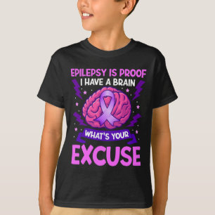 T-shirt L'épilepsie est la preuve J'ai un cerveau Quel est