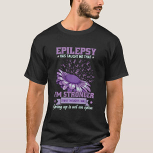 T-shirt L'Épilepsie M'A Appris Que Je Suis Plus Épileptiqu