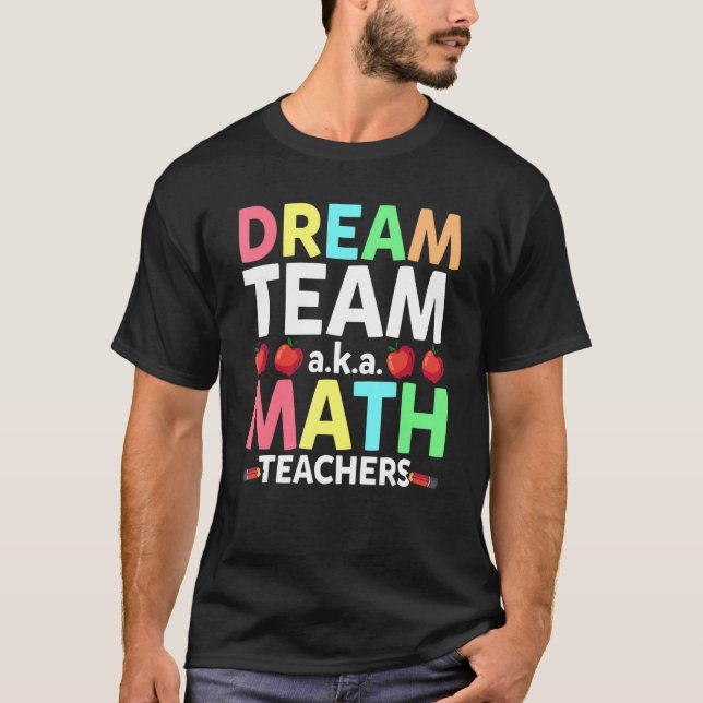 T-shirt L'équipe de rêve des professeurs de mathématiques  (Devant)