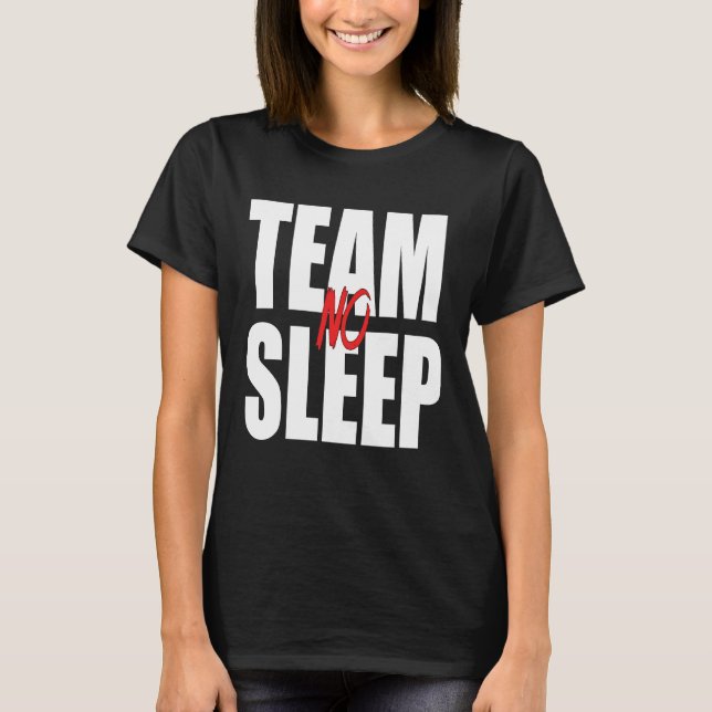 T-shirt L'équipe sans sommeil dit (Devant)