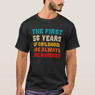 T-shirt Les 56 Premières Années D'Enfance Les Plus Dures V