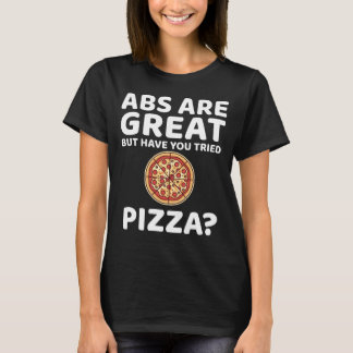 T-shirt Les Abdos Sont Géniaux Mais Avez-Vous Essayé Pizza