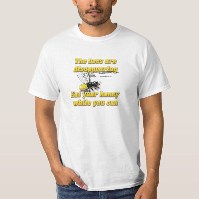 T-shirt Les Abeilles Disparaissent ; Mangez Votre Miel (Devant)