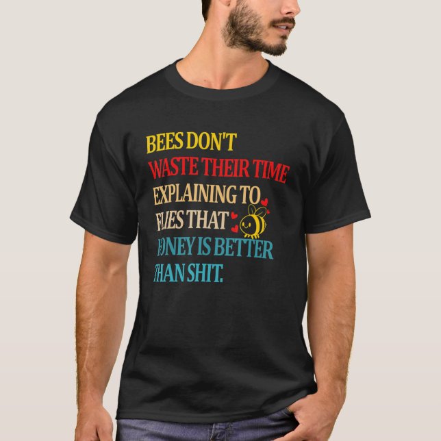 T-shirt Les abeilles ne perdent pas leur temps à expliquer (Devant)