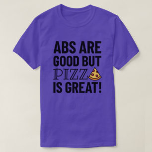 T-shirt Les abs sont bons mais la pizza   Citation amusant