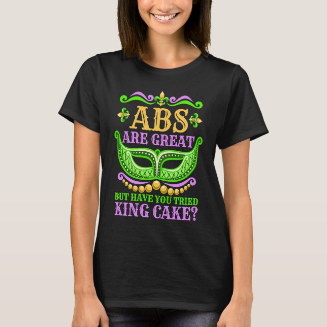 T-shirt Les Abs Sont Super, Mais Avez-Vous Essayé King Cak (Devant)