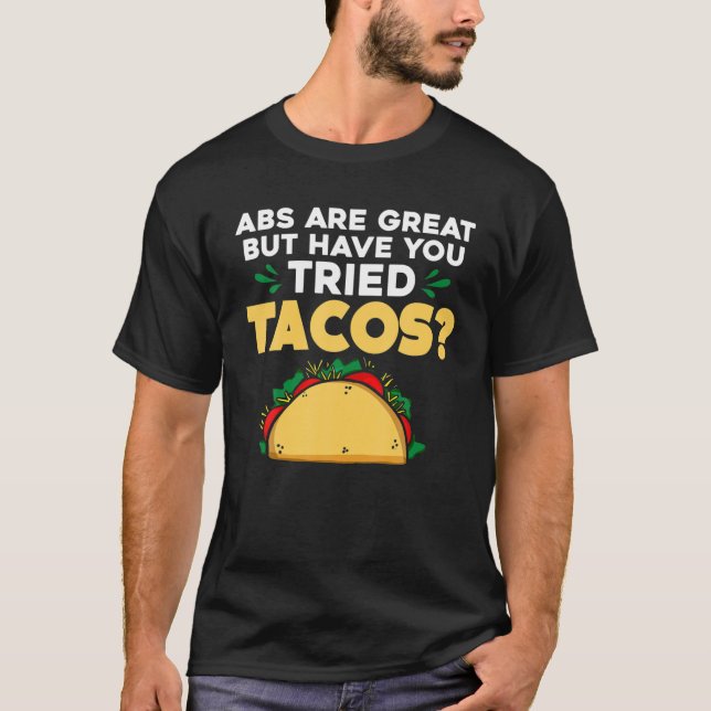 T-shirt Les Abs Sont Super, Mais Avez-Vous Essayé Tacos Ta (Devant)
