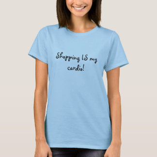 T-shirt Les achats SONT mon cardio- !