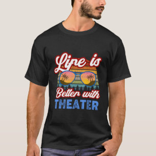T-shirt Les acteurs du théâtre "La vie est meilleure avec 
