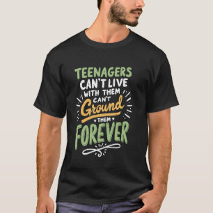 T-shirt Les adolescents ne peuvent pas vivre avec eux, ne