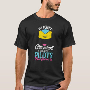 T-shirt Les Agents De Vol Parce Que Les Pilotes Ont Besoin