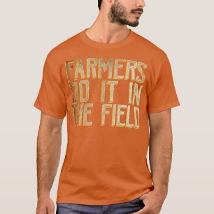 T-shirt Les agriculteurs le font sur le terrain