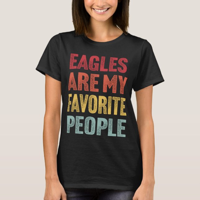 T-shirt Les Aigles Sont Mes Personnes Préférées Les Aigles (Devant)