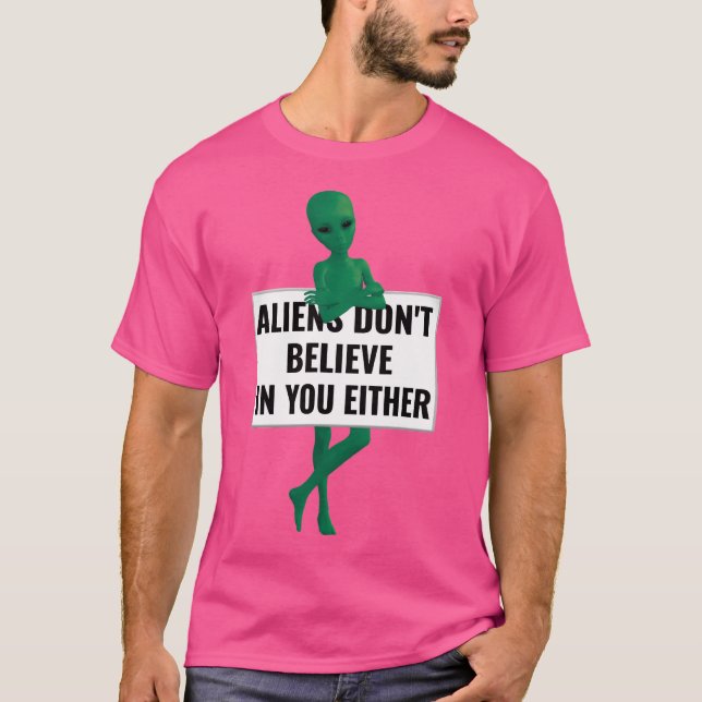 T-shirt Les Aliens Ne Croient Pas En Vous Ni En Aliens Drô (Devant)