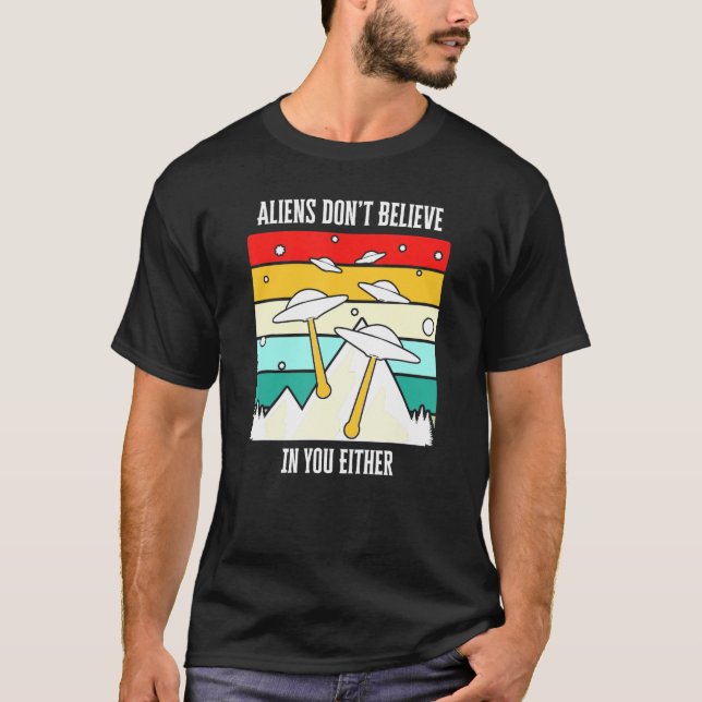 T-shirt Les Aliens Ne Croient Pas En Vous Non Plus (Devant)