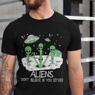 T-shirt Les Aliens ne croient pas en vous non plus Tee Fun