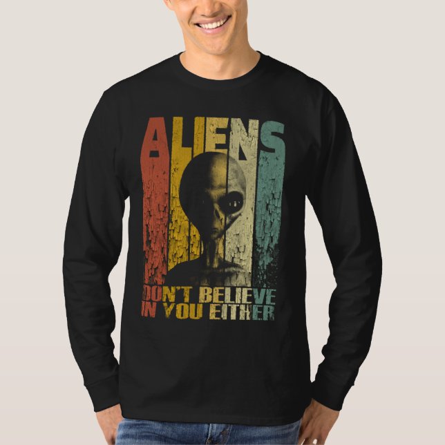 T-shirt Les Aliens Ne Croient Pas En Vous Soit Un Alien Dr (Devant)
