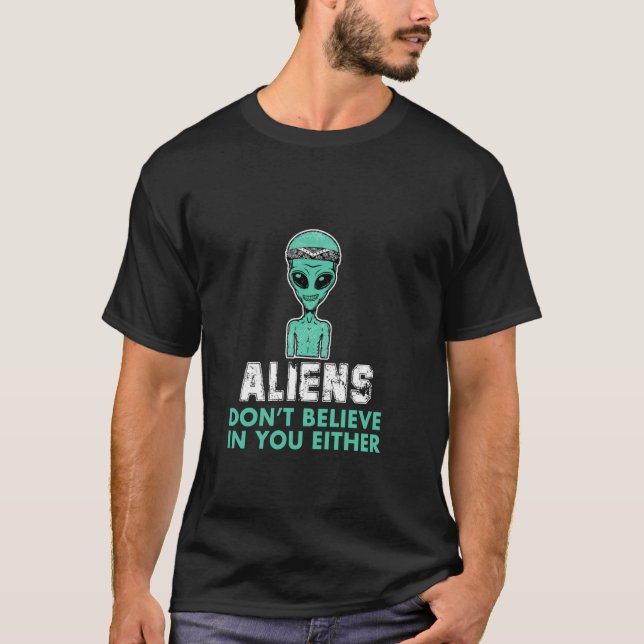 T-shirt Les Aliens ne vous croient pas non plus (Devant)