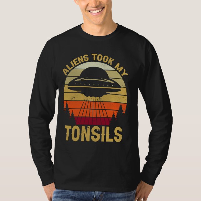 T-shirt Les Aliens Ont Pris Mes Tonsiles ! Drôle Tonsil Su (Devant)